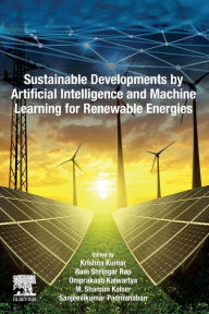 Title: Sustainable Developments by Artificial Intelligence and Machine Learning for Renewable Energies, Author: Krishna Kumar