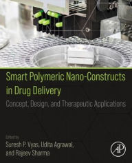 Title: Smart Polymeric Nano-Constructs in Drug Delivery: Concept, Design and Therapeutic Applications, Author: Suresh P Vyas