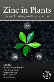Title: Zinc in Plants: Current Knowledge and Recent Advances, Author: Durgesh Kumar Tripathi D. Phil.
