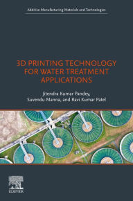 Title: 3D Printing Technology for Water Treatment Applications, Author: Jitendra Kumar Pandey