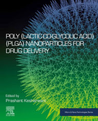 Title: Poly(lactic-co-glycolic acid) (PLGA) Nanoparticles for Drug Delivery, Author: Prashant Kesharwani PhD