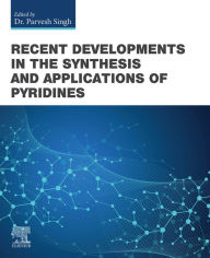 Title: Recent Developments in the Synthesis and Applications of Pyridines, Author: Parvesh Singh