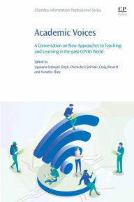 Title: Academic Voices: A Conversation on New Approaches to Teaching and Learning in the post-COVID World, Author: Upasana Gitanjali Singh