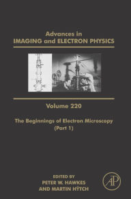 Title: The Beginnings of Electron Microscopy - Part 1, Author: Peter W. Hawkes