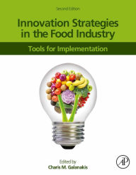 Title: Innovation Strategies in the Food Industry: Tools for Implementation, Author: Charis M. Galanakis