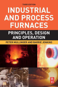 Title: Industrial and Process Furnaces: Principles, Design and Operation, Author: Peter Mullinger