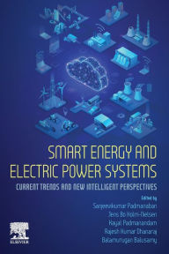 Title: Smart Energy and Electric Power Systems: Current Trends and New Intelligent Perspectives, Author: Sanjeevikumar Padmanaban