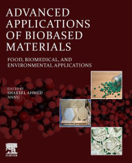 Title: Advanced Applications of Biobased Materials: Food, Biomedical, and Environmental Applications, Author: Shakeel Ahmed