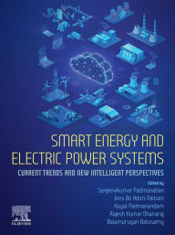 Title: Smart Energy and Electric Power Systems: Current Trends and New Intelligent Perspectives, Author: Sanjeevikumar Padmanaban