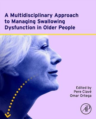 A Multidisciplinary Approach to Managing Swallowing Dysfunction Older People