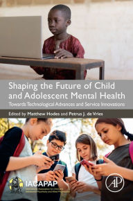 Title: Shaping the Future of Child and Adolescent Mental Health: Towards Technological Advances and Service Innovations, Author: Matthew Hodes