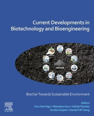 Current Developments in Biotechnology and Bioengineering: Biochar Towards Sustainable Environment