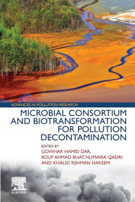 Title: Microbial Consortium and Biotransformation for Pollution Decontamination, Author: Gowhar Hamid Dar