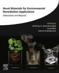 Title: Novel Materials for Environmental Remediation Applications: Adsorption and Beyond, Author: Dimitrios A Giannakoudakis