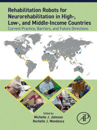 Title: Rehabilitation Robots for Neurorehabilitation in High-, Low-, and Middle-Income Countries: Current Practice, Barriers, and Future Directions, Author: Michelle Jillian Johnson