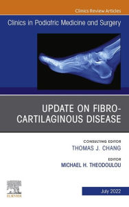 Title: Update on Fibro-Cartilaginous Disease, An Issue of Clinics in Podiatric Medicine and Surgery, E-Book: Update on Fibro-Cartilaginous Disease, An Issue of Clinics in Podiatric Medicine and Surgery, E-Book, Author: Michael Theodoulou DPM