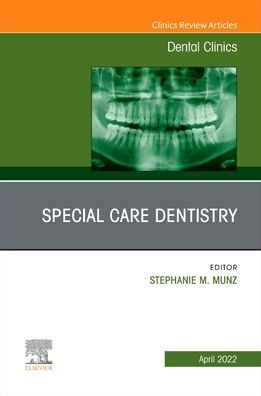 Special Care Dentistry, An Issue of Dental Clinics North America