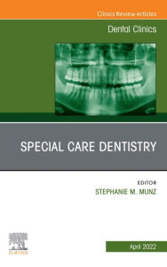 Title: Special Care Dentistry, An Issue of Dental Clinics of North America, E-Book: Special Care Dentistry, An Issue of Dental Clinics of North America, E-Book, Author: Stephanie M. Munz DDS