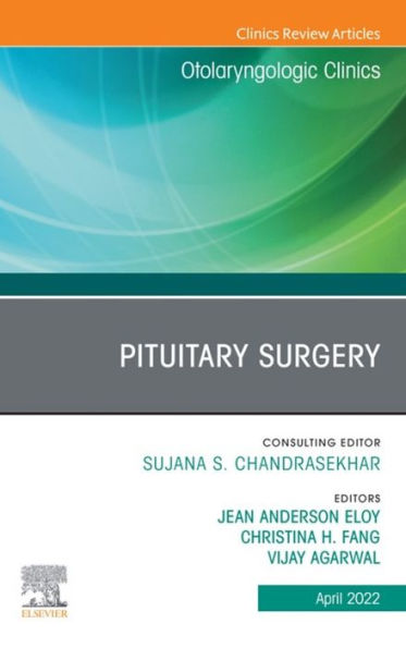 Pituitary Surgery, An Issue of Otolaryngologic Clinics of North America, E-Book: Pituitary Surgery, An Issue of Otolaryngologic Clinics of North America, E-Book