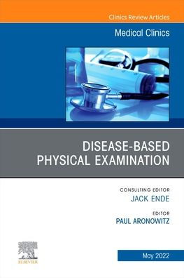 Diseases and the Physical Examination, An Issue of Medical Clinics North America