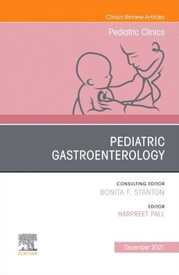 Pediatric Gastroenterology, An Issue of Clinics North America