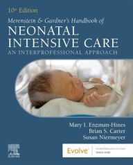 Title: Merenstein & Gardner's Handbook of Neonatal Intensive Care: An Interprofessional Approach, Author: Mary I. Enzman-Hines APRN