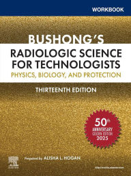 Title: Workbook for Bushong's Radiologic Science for Technologists - E-Book: Workbook for Bushong's Radiologic Science for Technologists - E-Book, Author: FAAPM Bushong ScD