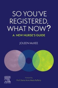 Title: So You've Registered, What Now?: A New Nurse's Guide., Author: Joleen McKee BSc (Hons) RN
