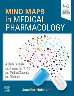 Mind Maps in Medical Pharmacology: A Study Resource and Review for PA, NP, and Medical Students and Clinicians