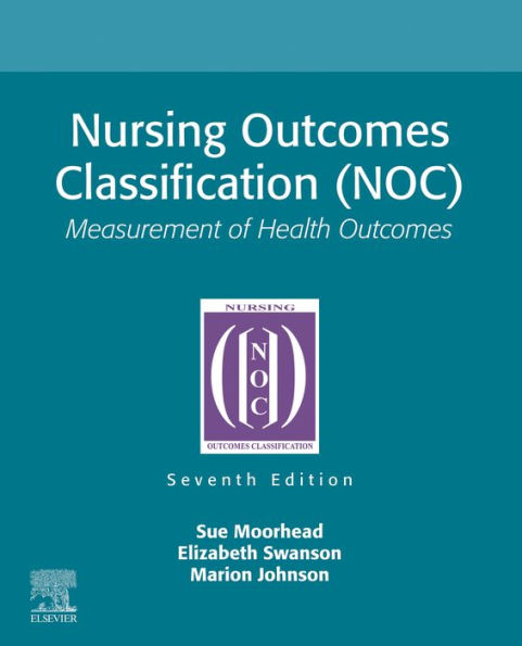 Nursing Outcomes Classification (NOC) - E-Book: Nursing Outcomes Classification (NOC) - E-Book