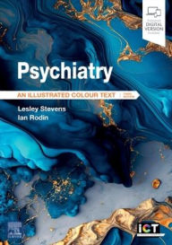 Title: Psychiatry: An Illustrated Colour Text, Author: Lesley Stevens MB