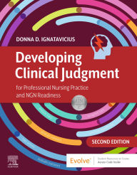Title: Developing Clinical Judgment for Professional Nursing Practice and NGN Readiness - E-Book: Developing Clinical Judgment for Professional Nursing Practice and NGN Readiness - E-Book, Author: RN Ignatavicius MS
