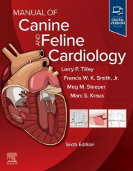 Title: Manual of Canine and Feline Cardiology, Author: Larry P. Tilley DVM