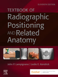 Title: Textbook of Radiographic Positioning and Related Anatomy, Author: RT(R) (CT) Lampignano MEd