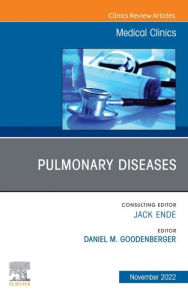 Title: Pulmonary Diseases, An Issue of Medical Clinics of North America, E-Book: Pulmonary Diseases, An Issue of Medical Clinics of North America, E-Book, Author: Daniel M. Goodenberger M.D.
