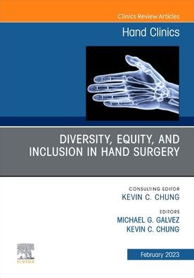 Diversity, Equity and Inclusion in Hand Surgery, An Issue of Hand Clinics