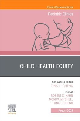 Child Health Equity, An Issue of Pediatric Clinics North America