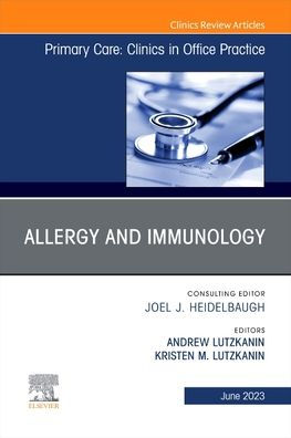 Allergy and Immunology, An Issue of Primary Care: Clinics Office Practice