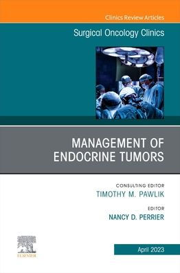 Management of Endocrine Tumors, An Issue Surgical Oncology Clinics North America