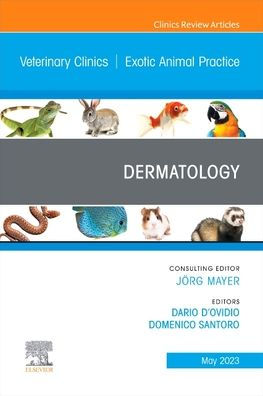 Dermatology, An Issue of Veterinary Clinics North America: Exotic Animal Practice