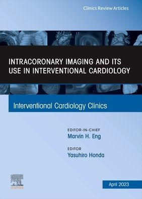 Intracoronary Imaging and its use Interventional Cardiology, An Issue of Cardiology Clinics