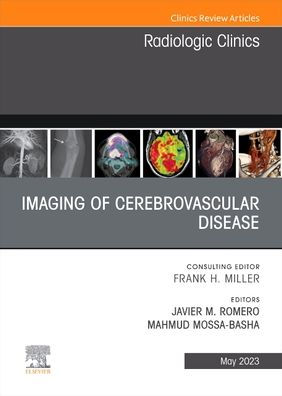 Imaging of Cerebrovascular Disease, An Issue Radiologic Clinics North America