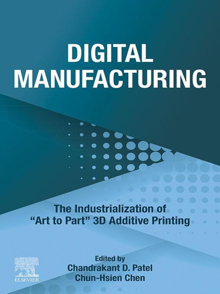 Digital Manufacturing: The Industrialization of Art to Part 3D Additive Printing