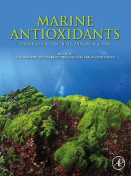 Title: Marine Antioxidants: Preparations, Syntheses, and Applications, Author: Se-Kwon Kim