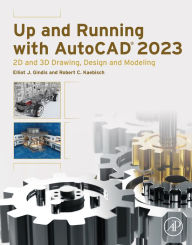 Title: Up and Running with AutoCAD 2023: 2D and 3D Drawing, Design and Modeling, Author: Elliot J. Gindis