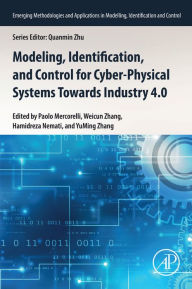 Title: Modeling, Identification, and Control for Cyber- Physical Systems Towards Industry 4.0, Author: Paolo Mercorelli
