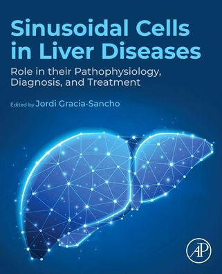 Sinusoidal Cells in Liver Diseases: Role in their Pathophysiology, Diagnosis, and Treatment