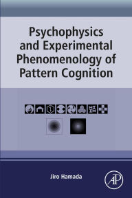 Title: Psychophysics and Experimental Phenomenology of Pattern Cognition, Author: Jiro Hamada PhD