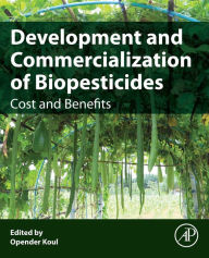 Title: Development and Commercialization of Biopesticides: Costs and Benefits, Author: Opender Koul