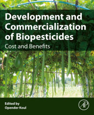 Title: Development and Commercialization of Biopesticides: Costs and Benefits, Author: Opender Koul